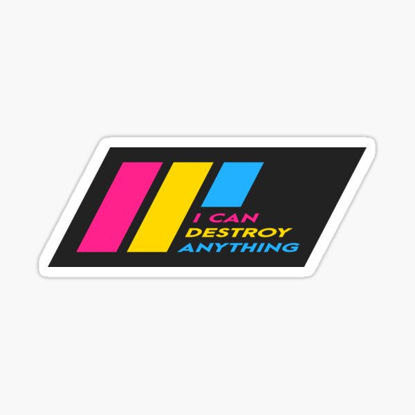 [OLD] Pride Stripe: I Can Destroy Anything Sticker