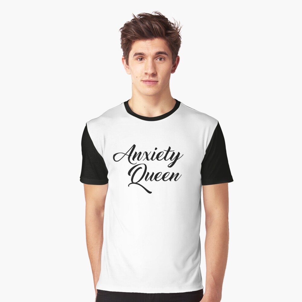 anxiety queen t shirt