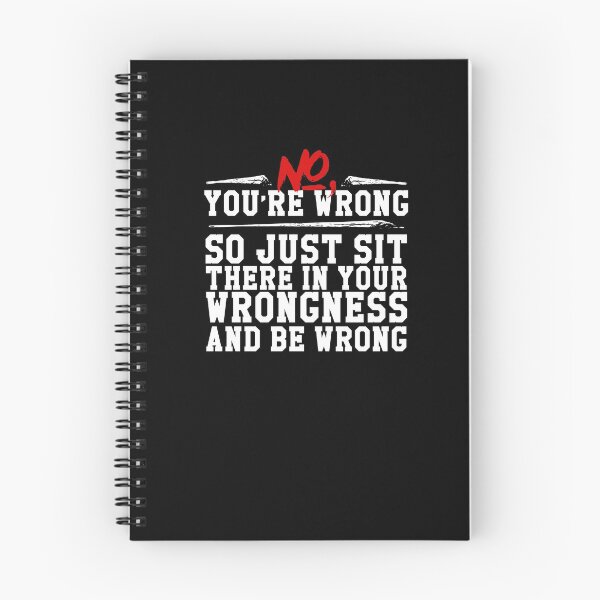 Item preview, Funny You're Wrong Just Sit There In Your Wrongness T-Shirt designed and sold by LookTwice.