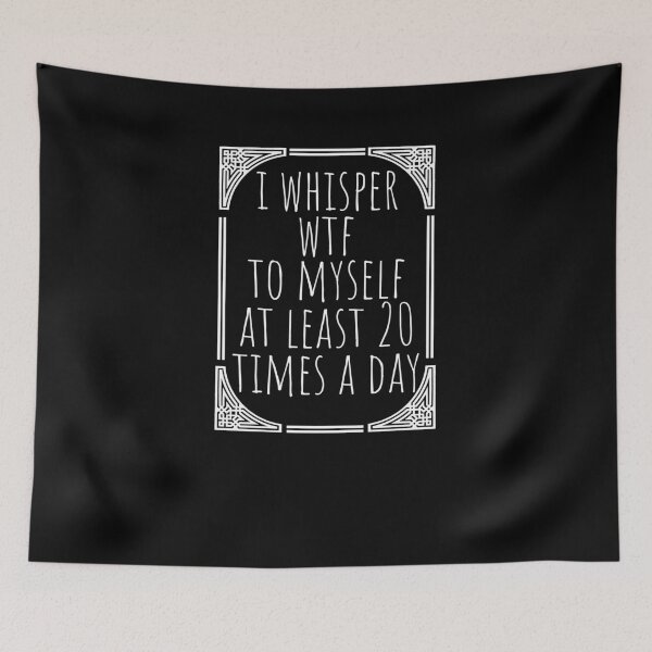 Item preview, Funny Whisper WTF To Myself At Least 20 Times A Day T-Shirt designed and sold by LookTwice.
