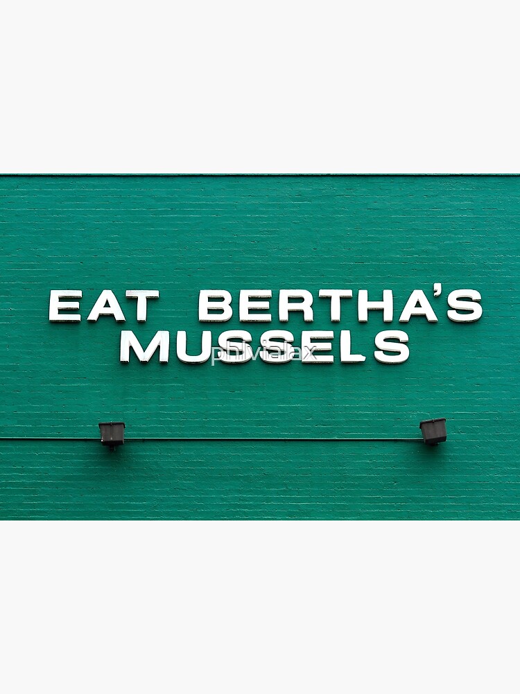 "Eat Bertha's Mussels" Photographic Print for Sale by phlvialax Redbubble