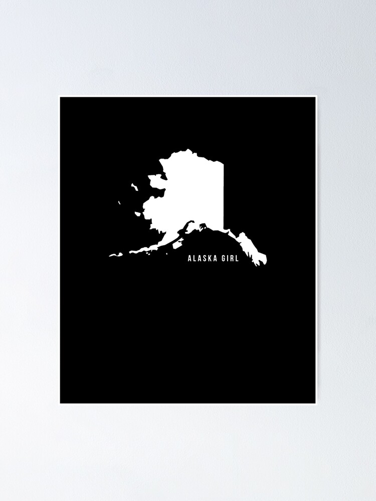 Cute Alaska Girl State Silhouette Motivational Origin Shirt Poster By Looktwice Redbubble 0895