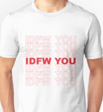 IDFW you Unisex T-Shirt