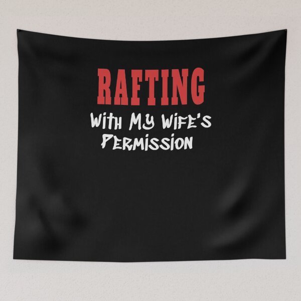 Item preview, RAFTING With My Wife's Permission tshirt designed and sold by we1000.