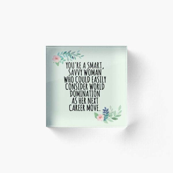 smart, savvy woman Acrylic Block