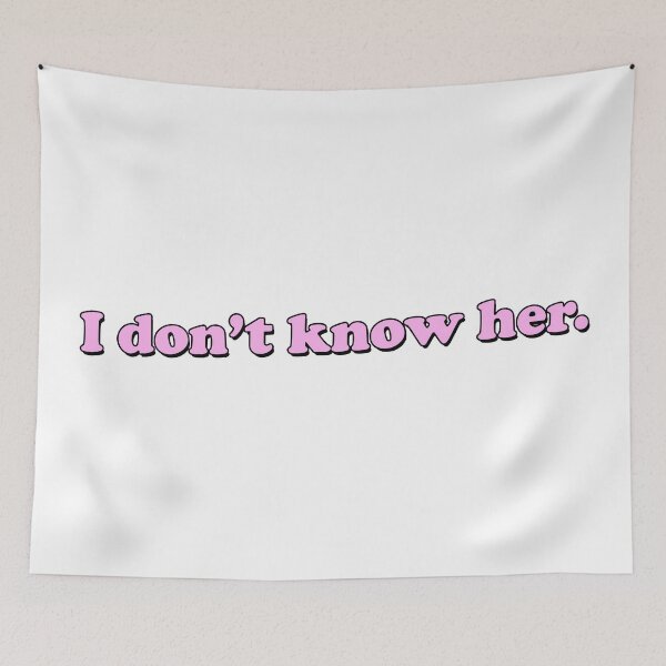 Item preview, I DON'T KNOW HER designed and sold by DeliriumDays.
