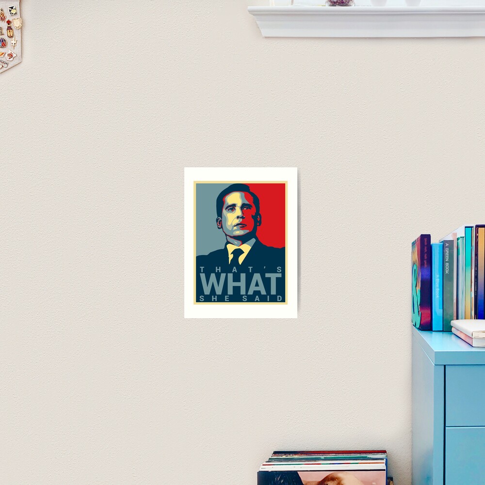 "Michael Scott That's What She Said" Art Print for Sale by