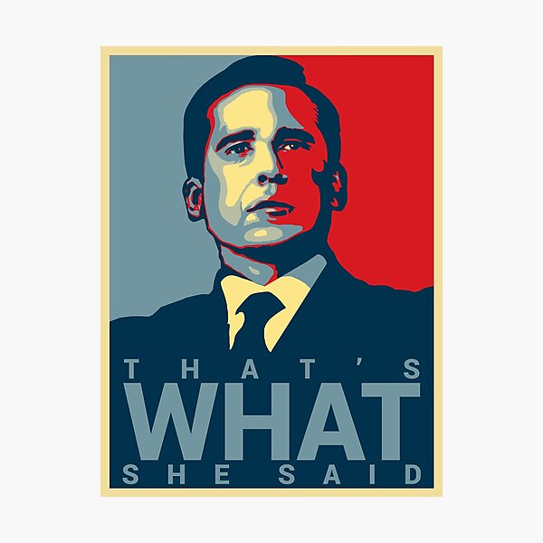 Michael Scott - That's What She Said Photographic Print