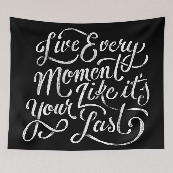 Item preview, Live every moment like it’s your last  designed and sold by Kerry Pritchard.