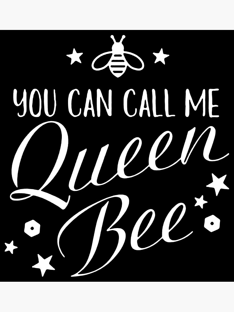 you-can-call-me-queen-bee-poster-for-sale-by-swornequity-redbubble