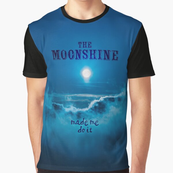 The Moonshine Made Me Do It Graphic T-Shirt