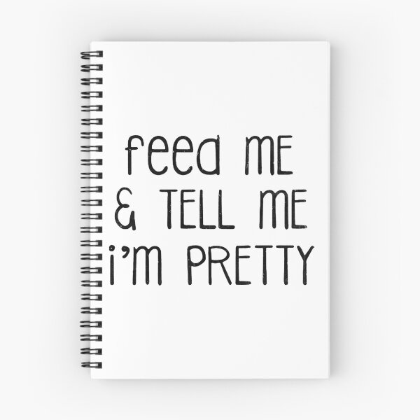 Item preview,  Feed Me And Tell Me I'm Pretty  designed and sold by YiYa.