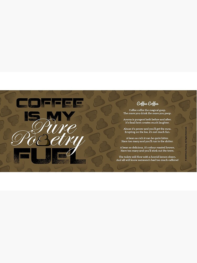 Coffee is My Pure Pooetry Fuel by PurePooetry