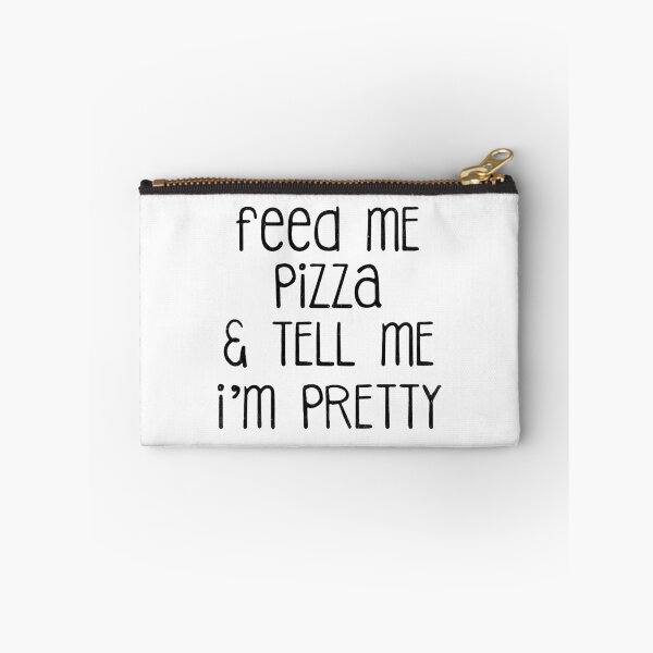 Item preview, Feed Me Pizza And Tell Me I'm Pretty  designed and sold by YiYa.