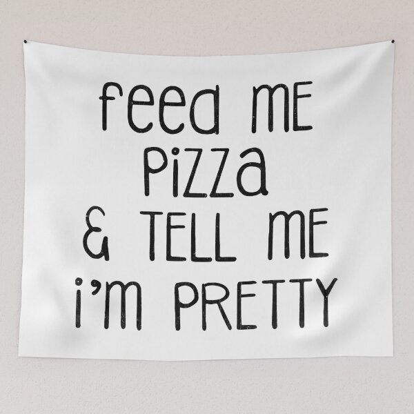 Item preview, Feed Me Pizza And Tell Me I'm Pretty  designed and sold by YiYa.