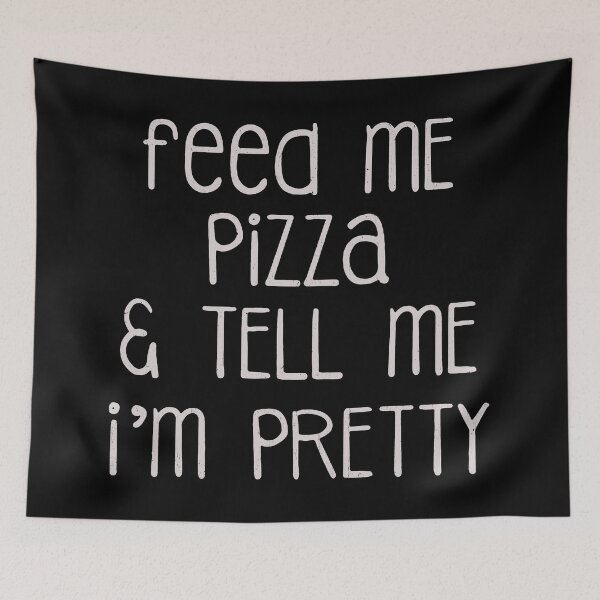 Item preview, Feed Me Pizza And Tell Me I'm Pretty  designed and sold by YiYa.