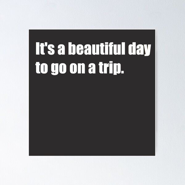Artikelvorschau, It's a beautiful day to go on a trip. entworfen und verkauft von HiddenStar02.