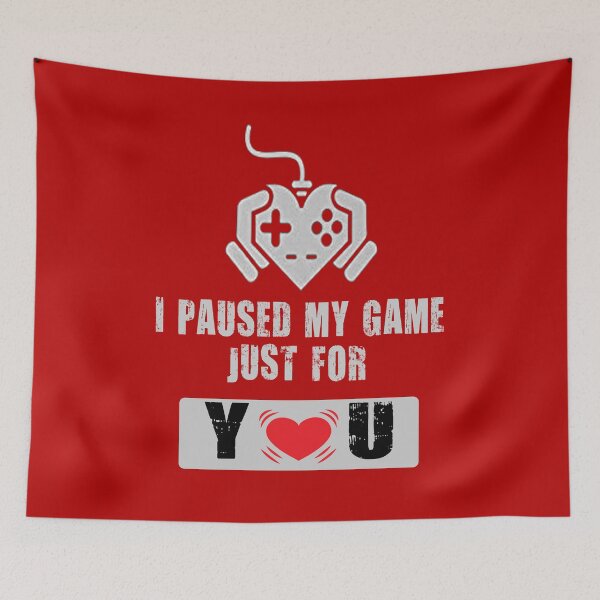 Item preview, I Paused My Game Just for You - Lovely Game Nerds Gift Idea  designed and sold by Game  Theory.