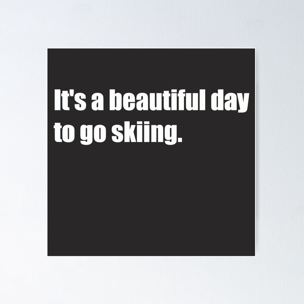 Item preview, It's a beautiful day to go skiing.  designed and sold by HiddenStar02.