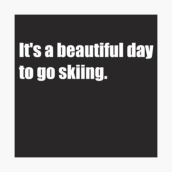 Item preview, It's a beautiful day to go skiing.  designed and sold by HiddenStar02.