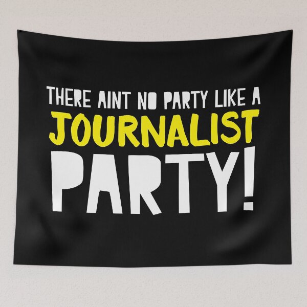 Item preview, There aint no party like a JOURNALIST party designed and sold by jazzydevil.