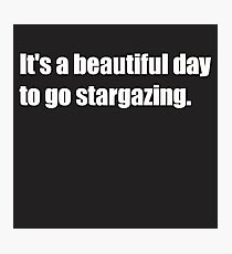 Lámina fotográfica It's a beautiful day to go stargazing.