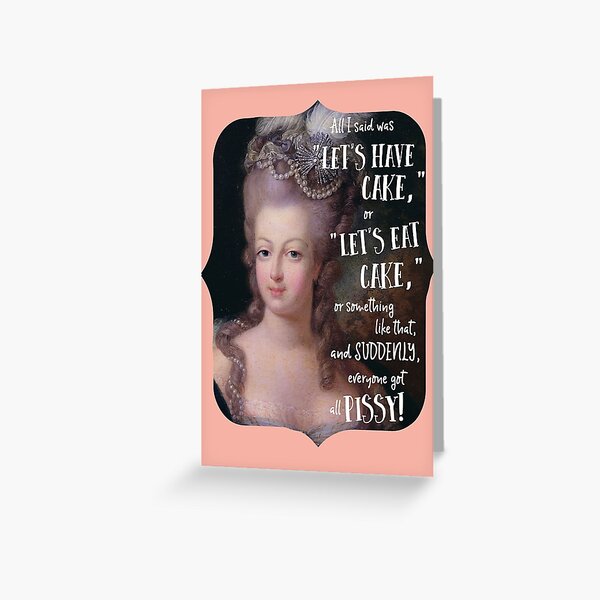 Marie Antoinette lets eat cake Greeting Card