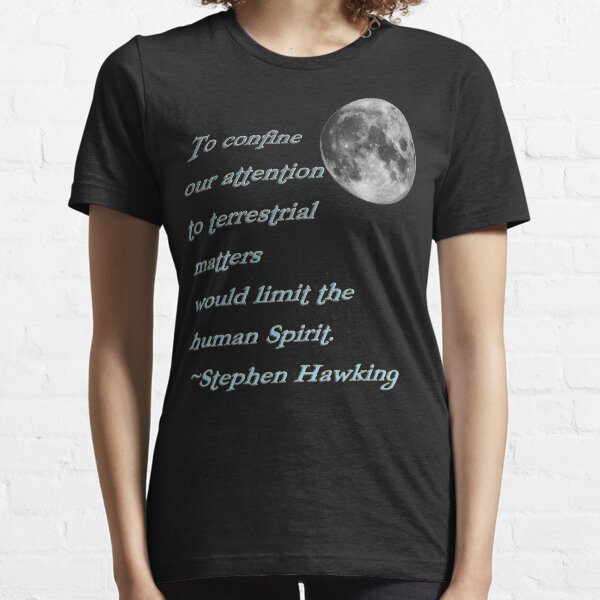 *The human Spirit* Stephen Hawking Quote Essential T-Shirt