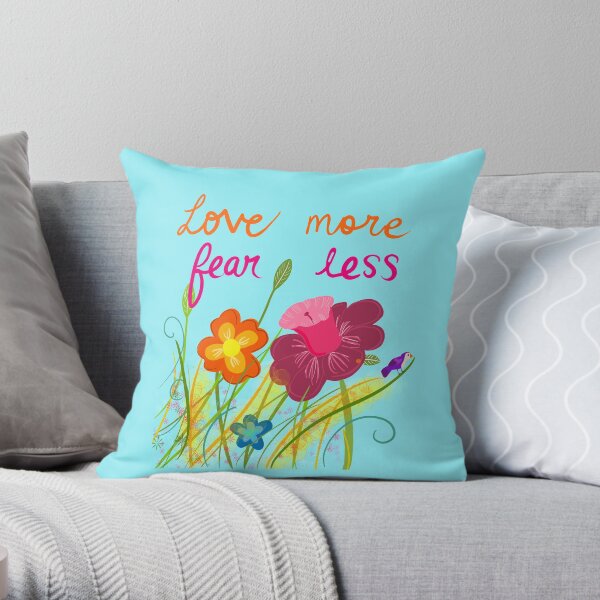 Love more Fear less Throw Pillow