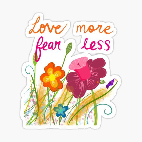 Love more Fear less Sticker