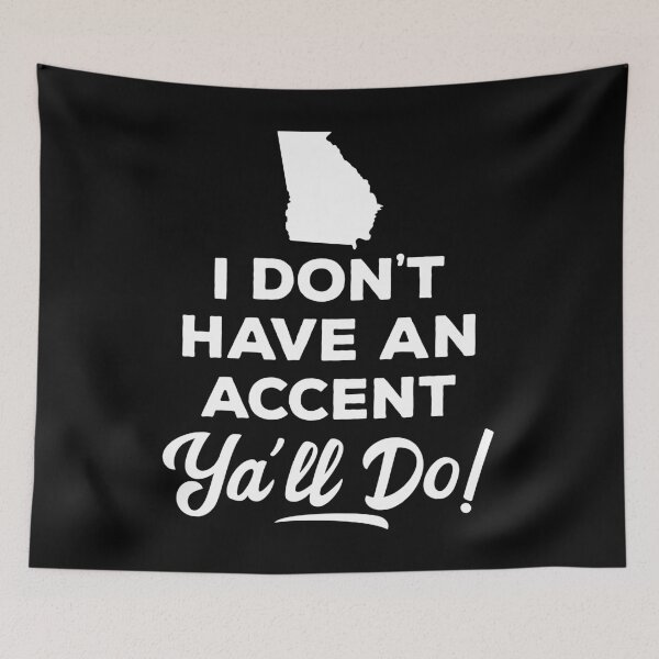 Item preview, I Don't Have An Accent Ya'll Do Georgia designed and sold by teesaurus.