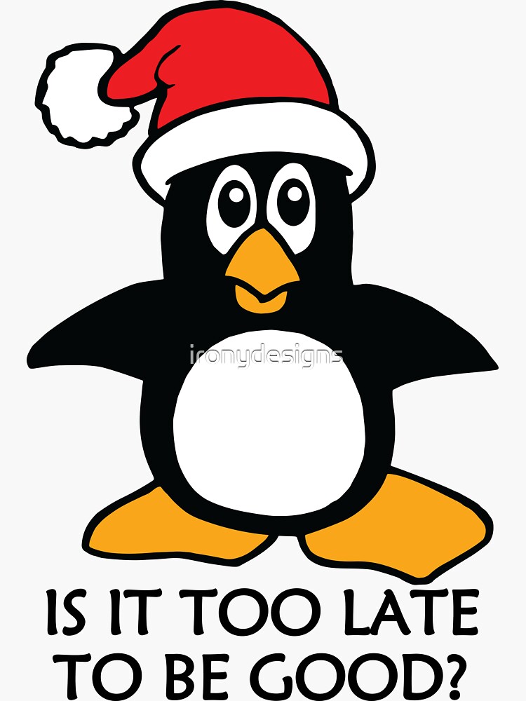 Funny Christmas Penguin Is it too late to be good by ironydesigns