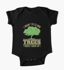 Arborist Arboriculture I Want To Climb Trees When I Grow Up One Piece - Short Sleeve