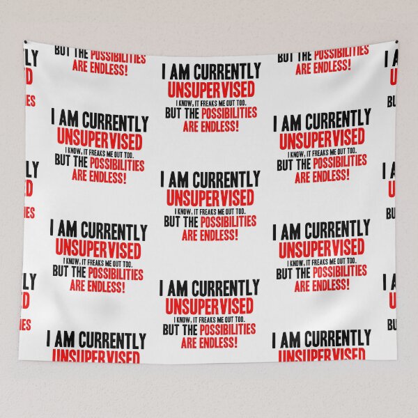 Item preview, I AM CURRENTLY UNSUPERVISED! FUNNY QUOTE GIFT IDEA designed and sold by JamesandLuis.