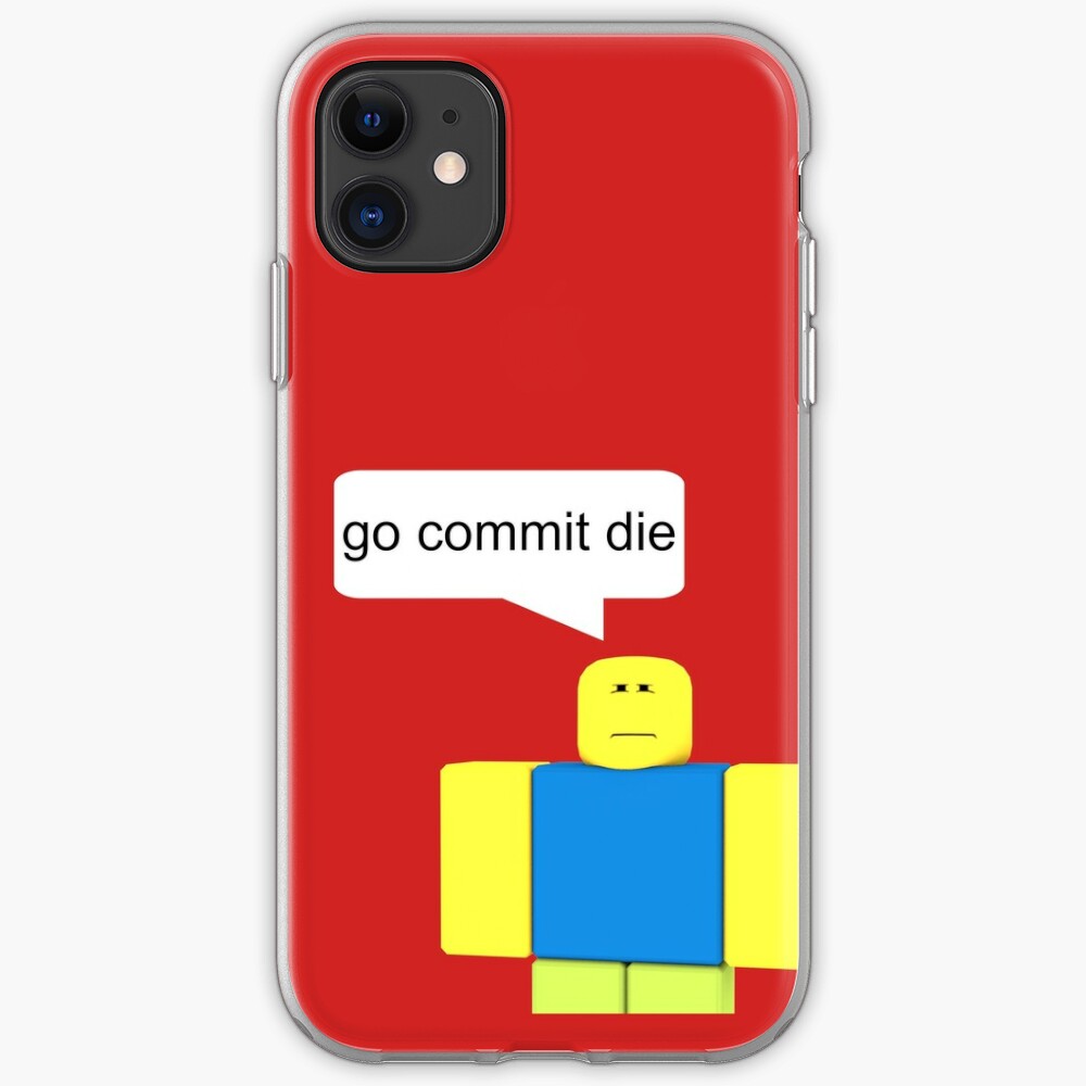 Roblox Go Commit Die Iphone Case Cover By Smoothnoob Redbubble - roblox oof gaming noob iphone case cover by smoothnoob