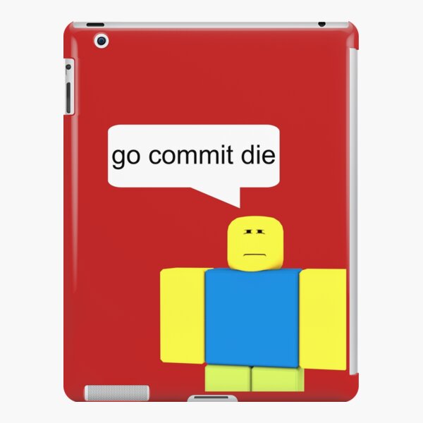 Roblox Go Commit Not Alive Ipad Case Skin By Smoothnoob Redbubble - roblox go commit not alive baby one piece