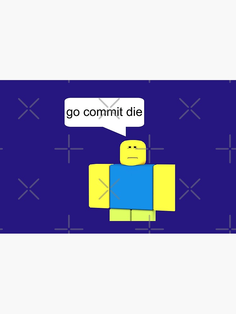 Roblox Go Commit Die Laptop Sleeve By Smoothnoob Redbubble - commit die roblox