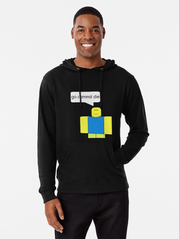 Roblox Go Commit Die Lightweight Hoodie By Smoothnoob Redbubble - roblox go commit not alive zipper pouch by smoothnoob redbubble