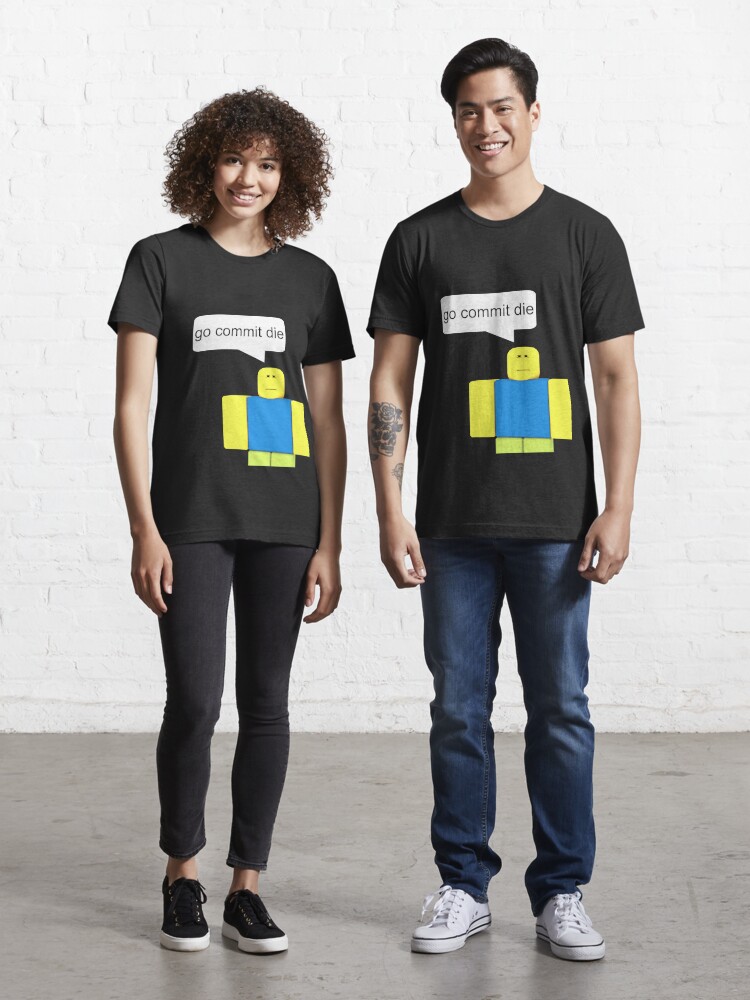 Roblox Go Commit Die T Shirt By Smoothnoob Redbubble - 10 roblox memes go commit die