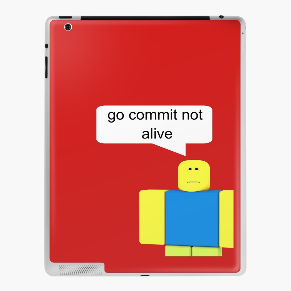 Roblox Go Commit Not Alive Ipad Case Skin By Smoothnoob Redbubble - how to sign in to roblox on ipad