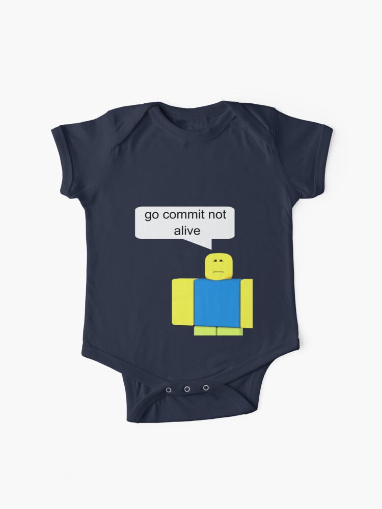 Roblox Go Commit Not Alive Baby One Piece By Smoothnoob Redbubble - roblox go commit not alive iphone case cover by smoothnoob