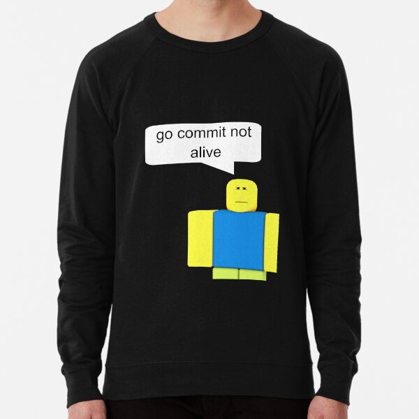 Go Commit Die Lightweight Sweatshirt By Ordinaryhatchet Redbubble - black jacket with cyan blue hoodie roblox non blue