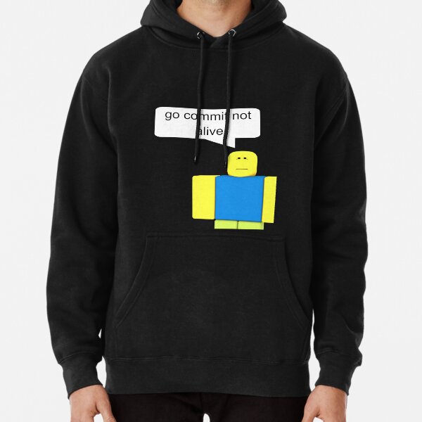 Roblox Go Commit Not Alive Pullover Hoodie By Smoothnoob Redbubble - roblox go commit die t shirt by smoothnoob redbubble