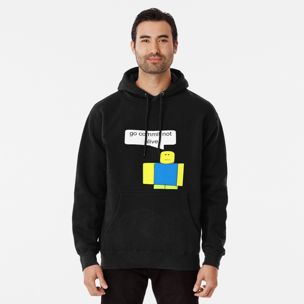 Roblox Go Commit Not Alive Pullover Hoodie By Smoothnoob Redbubble - roblox commit not alive