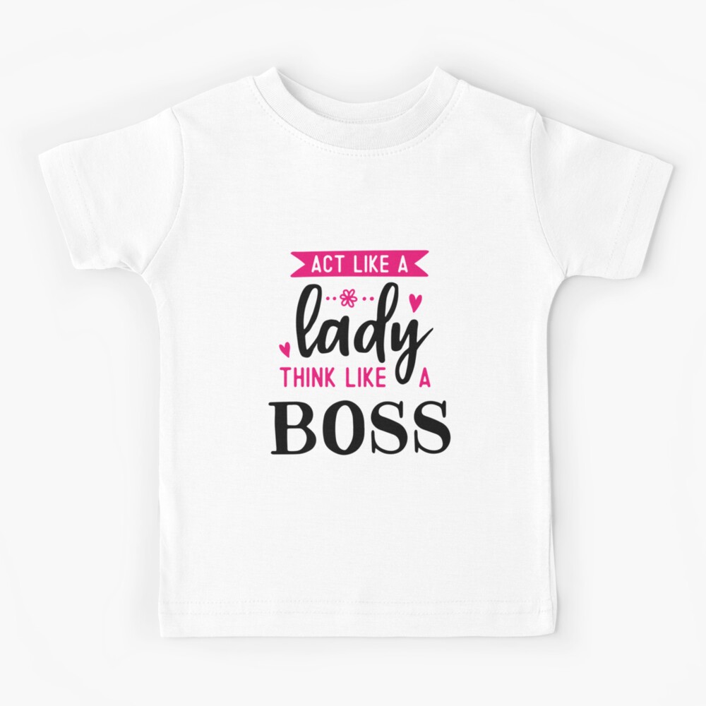 act like a lady think like a boss shirt