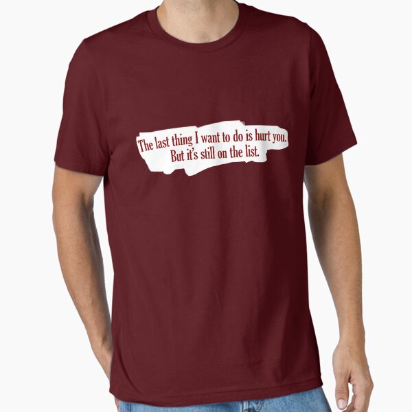 Item preview, The last thing I want to do is hurt you. But it’s still on the list. designed and sold by digerati.