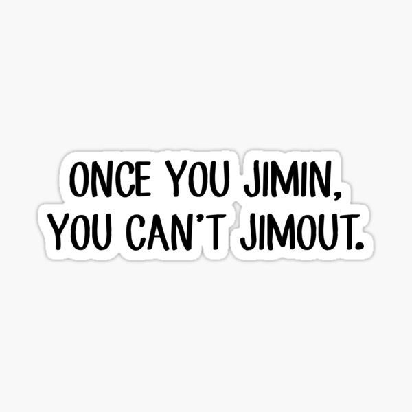Artikel-Vorschau von Sobald Sie Jimin sind, können Sie nicht Jimout., designt und verkauft von onembrace.