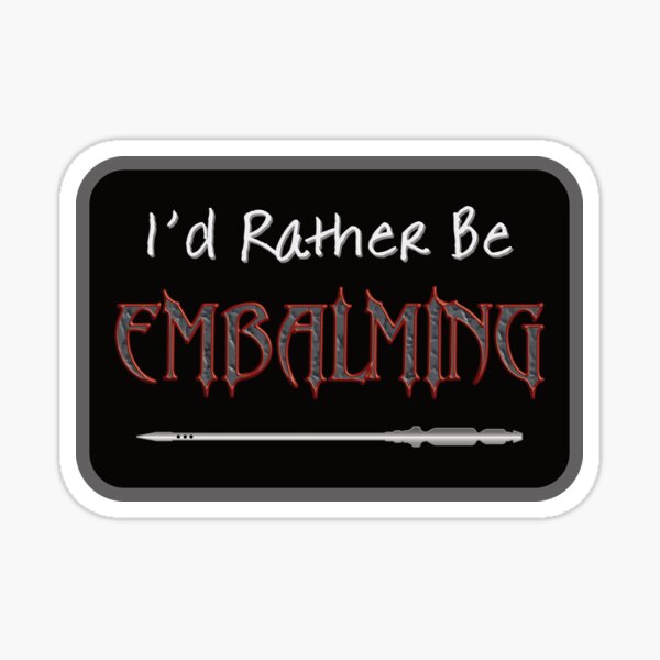 Item preview, I'd Rather be Embalming designed and sold by NoBonesLife.