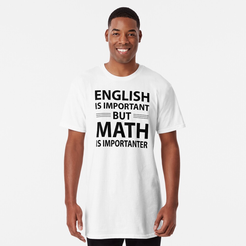 english is important but math is importanter t shirt