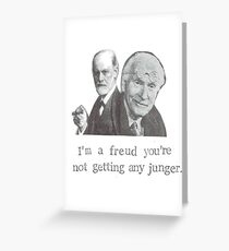 I'm A Freud You're Not Getting Any Junger Greeting Card
